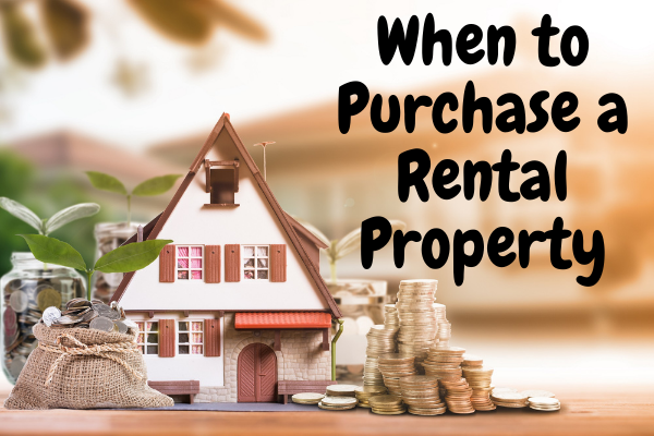 When to Purchase a Rental Property