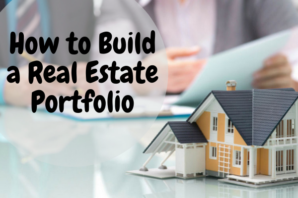 How to Build a Real Estate Portfolio