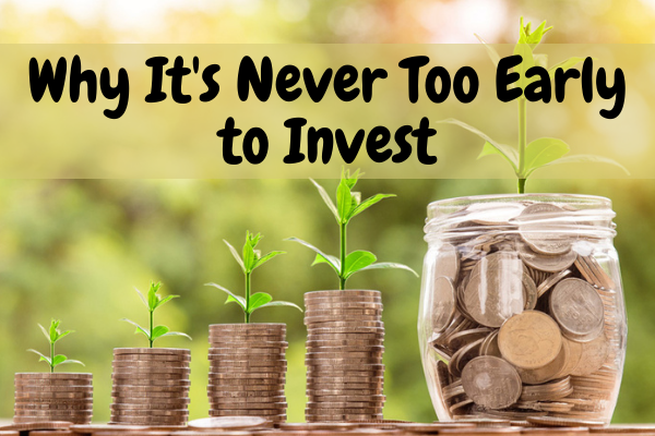 Why It's Never Too Early to Invest