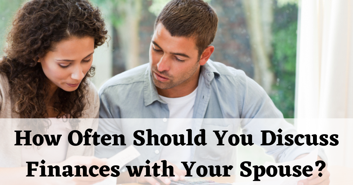 How Often Should You Discuss Finances with Your Spouse?